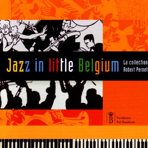 Jazz In Little Belgium / La Collection Robert Pernet