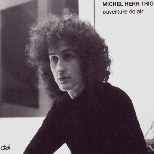 Michel Herr Trio "Ouverture Eclair"