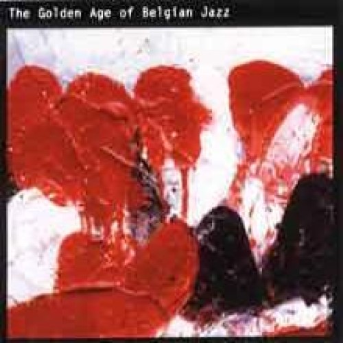 The Golden Age Of Belgian Jazz