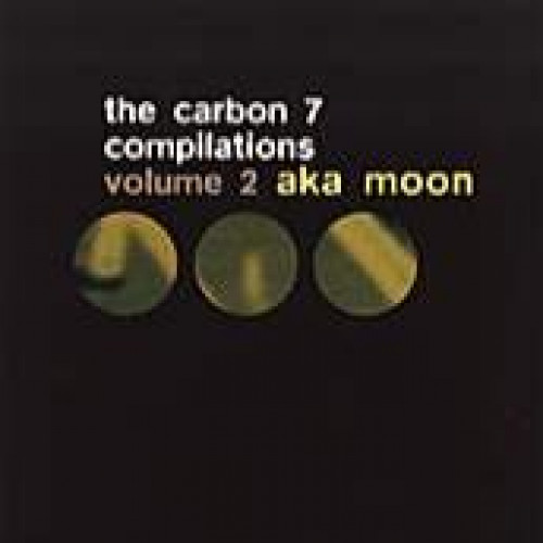 The Carbon 7 Compilations Volume 2 : Aka Moon