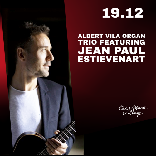ALBERT VILA ORGAN TRIO FEATURING JEAN PAUL ESTIEVENART