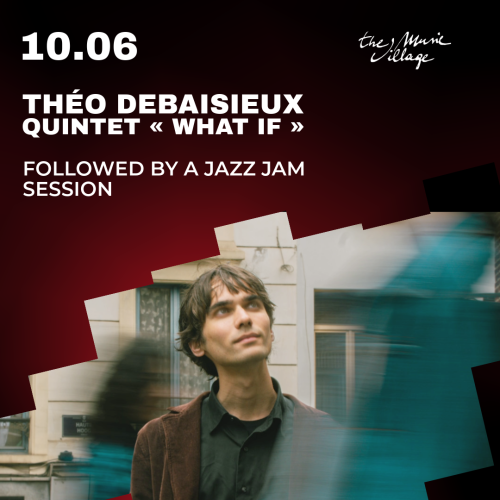 THÉO DEBAISIEUX QUINTET « WHAT IF » + JAZZ JAM SESSION