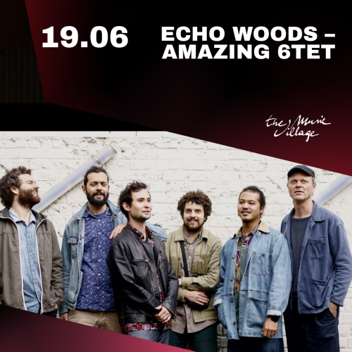 ECHO WOODS – AMAZING 6TET