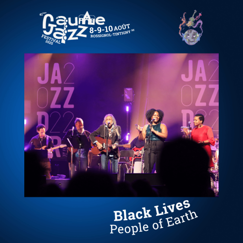 Gaume Jazz Festival : Black Lives "People of Earth"