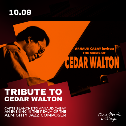 TRIBUTE TO CEDAR WALTON Carte Blanche to Arnaud Cabay An evening in the realm of the almighty jazz composer