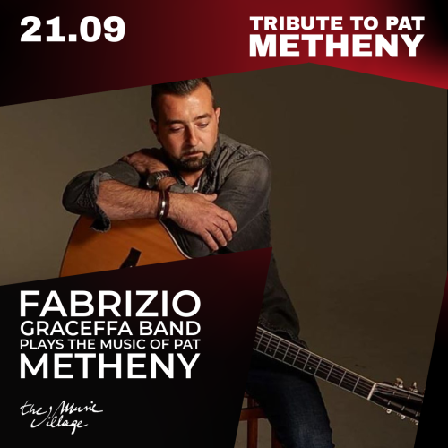 TRIBUTE TO PAT METHENY Fabrizio Graceffa Band plays The Music of Pat Metheny