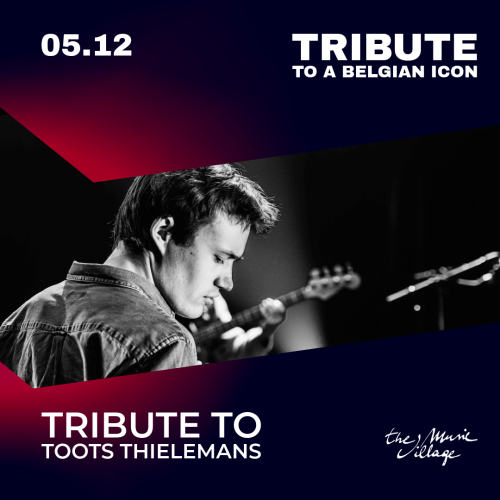 TRIBUTE TO A BELGIAN ICON Tribute to Toots Thielemans