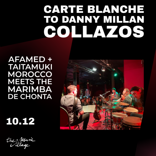 CARTE BLANCHE TO DANNY MILLAN COLLAZOS AfaMed + Taitamuki MOROCCO meets the MARIMBA DE CHONTA