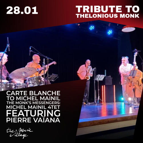 TRIBUTE TO THELONIOUS MONK CARTE BLANCHE TO MICHEL MAINIL The Monk’s Messengers: Michel Mainil 4tet featuring Pierre Vaïana