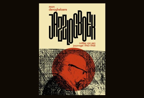 Niewe boek 'Mon Devoghelaere - Jazzlogboek. Notities van een jazzvogel 1960-1968'
