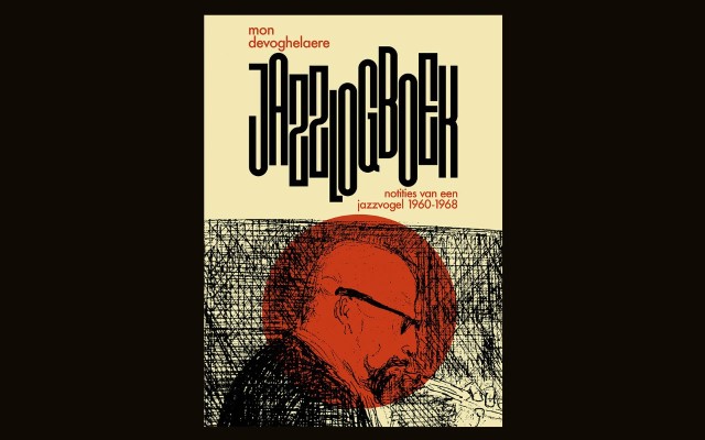 Nouveau livre 'Mon Devoghelaere - Jazzlogboek. Notities van een jazzvogel 1960-1968'