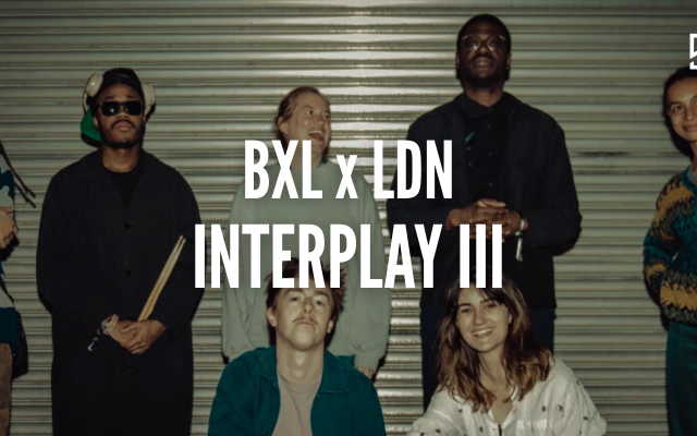 Open Calls for Artists : BXL x LDN Interplay III