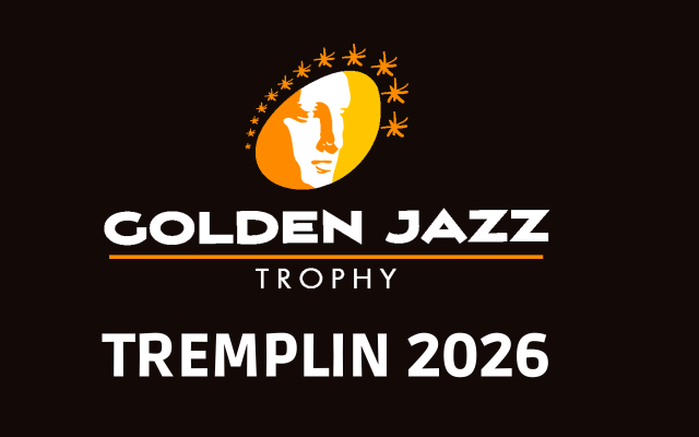 Open Calls for Artists : Tremplin Golden Jazz Trophy
