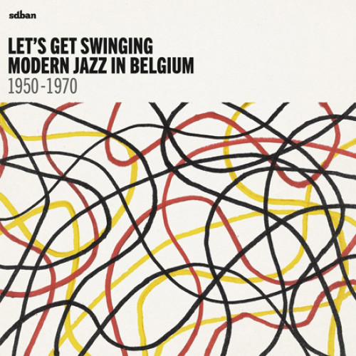 Let's get swinging / Modern Jazz in Belgium 1950-1970