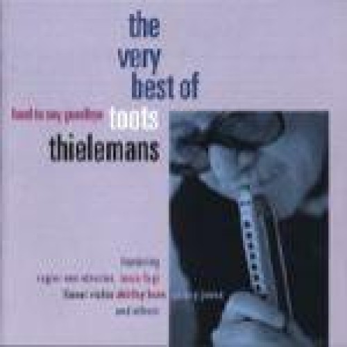 The Very Best Of Toots Thielemans - Hard To Say Goodbye