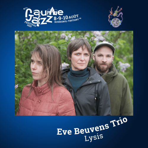 Gaume Jazz Festival : Eve Beuvens Trio "Lysis"