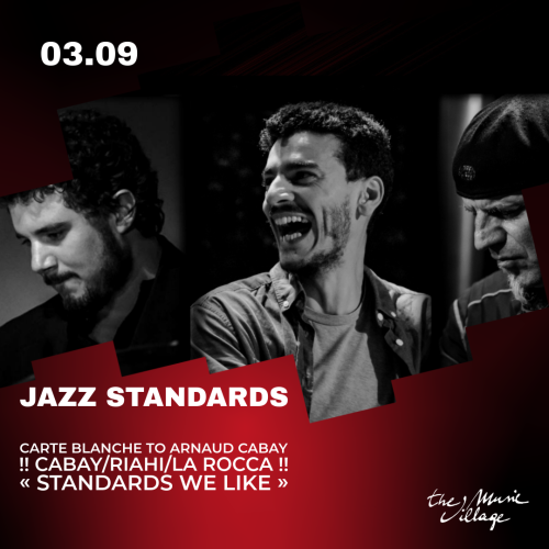 JAZZ STANDARDS Carte Blanche to Arnaud Cabay !! Cabay/Riahi/La Rocca !! « Standards We Like »