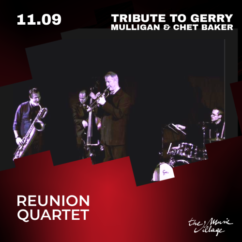 TRIBUTE TO GERRY MULLIGAN & CHET BAKER Reunion Quartet