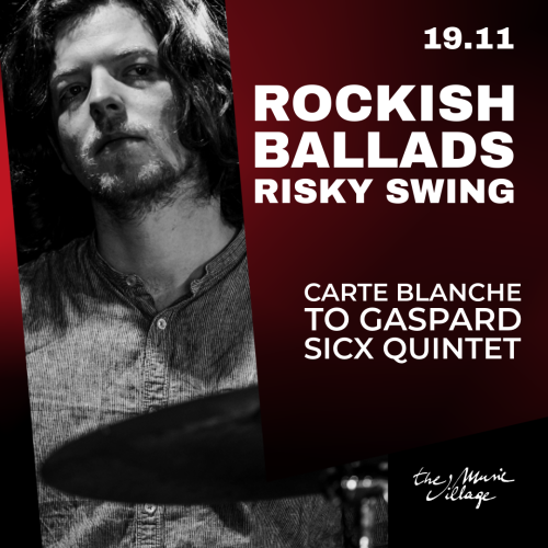 ROCKISH BALLADS RISKY SWING CARTE BLANCHE to Gaspard Sicx Quintet