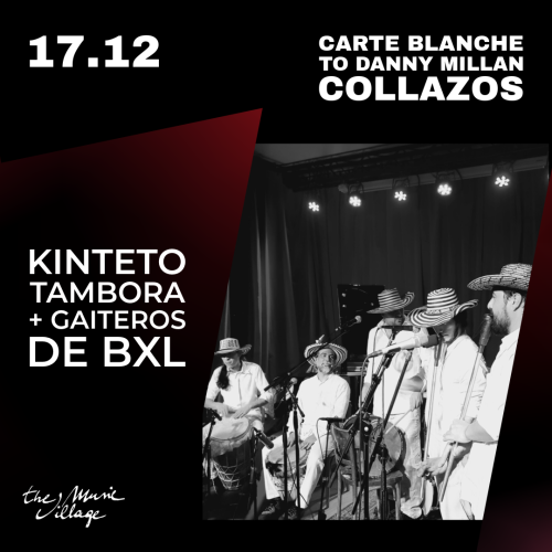 CARTE BLANCHE TO DANNY MILLAN COLLAZOS KINTETO TAMBORA + GAITEROS DE BXL