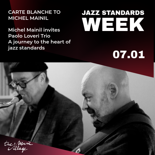 !!JAZZ STANDARDS WEEK!! CARTE BLANCHE TO MICHEL MAINIL Michel Mainil invites Paolo Loveri Trio A journey to the heart of jazz standards