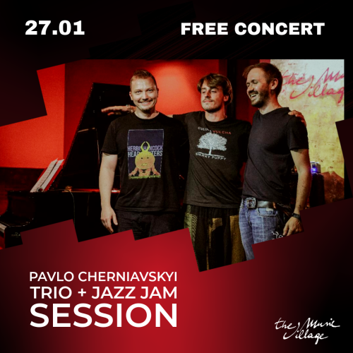 Pavlo Cherniavskyi trio + Jazz Jam Session FREE CONCERT