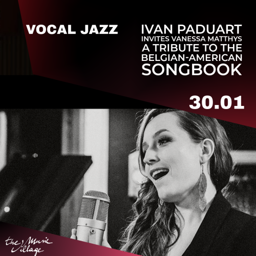 VOCAL JAZZ Ivan Paduart invites Vanessa Matthys A tribute to the Belgian-American Songbook