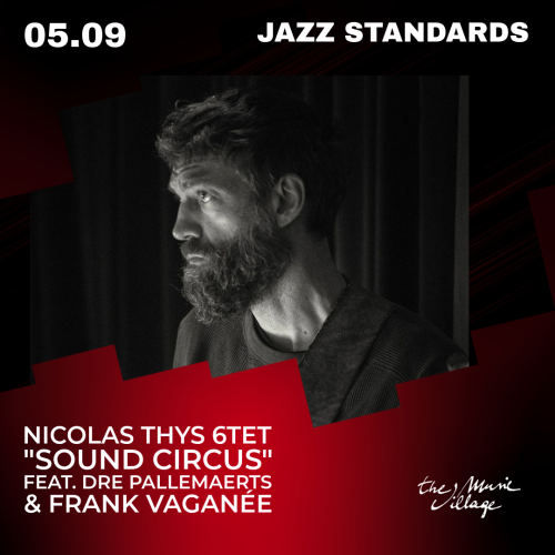 Nicolas Thys 6tet "Sound Circus" feat. Dre Pallemaerts & Frank Vaganée