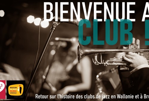 Bienvenue au club, les podcasts de la RTBF et La maison du jazz de Liège