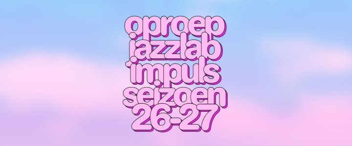 Oproep voor muzikanten : Jazzlab Impuls Saeizoenn 26-27