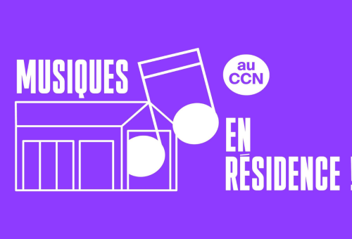 Open Calls for Artists : 'Musiques en résidence' in CCN