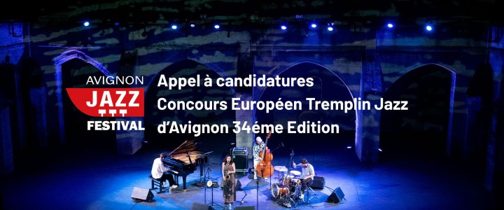 Oproep voor muzikanten: Tremplin Jazz d'Avignonn, 34e editie