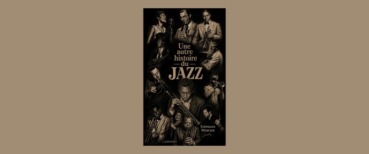 'Une autre histoire du jazz' door Stéphane Mercier